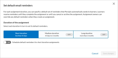 Set default email reminders. Option to schedule default reminders for short, medium and long duration assignments.
